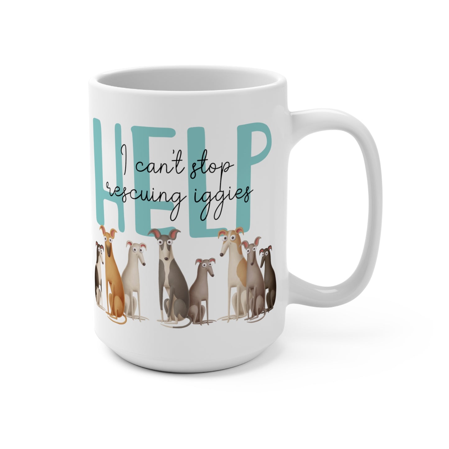 HELP I Can't Stop Rescuing Iggies Italian Greyhound Iggy Rescuer Mug 15oz