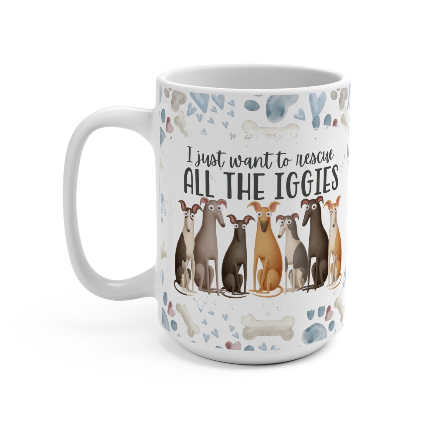 I Just Want To Rescue All The Iggies Italian Greyhound Mug 15oz