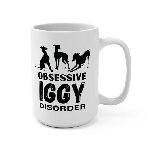 Obsessive Iggy Disorder Italian Greyhound Mug 15oz