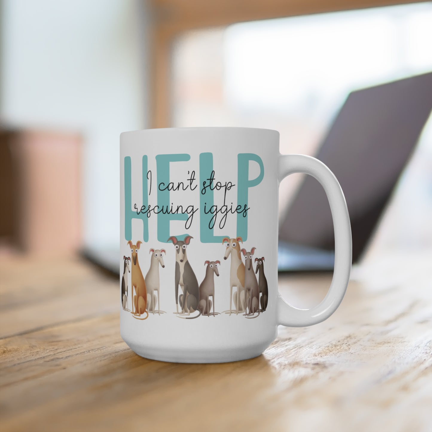 HELP I Can't Stop Rescuing Iggies Italian Greyhound Iggy Rescuer Mug 15oz