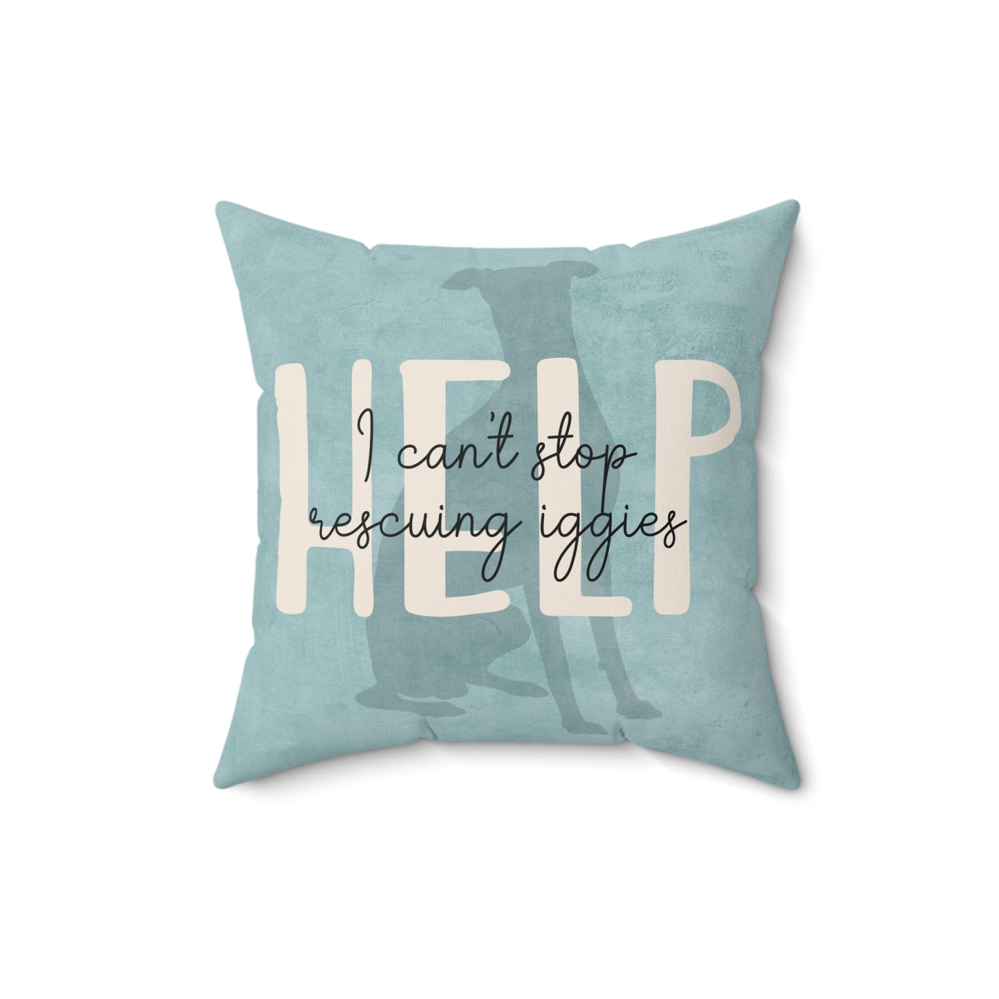 Help I Can't Stop Rescuing Iggies Italian Greyhound IG Rescue Faux Suede Throw Pillow